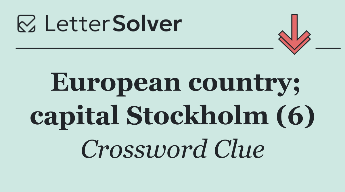 European country; capital Stockholm (6)