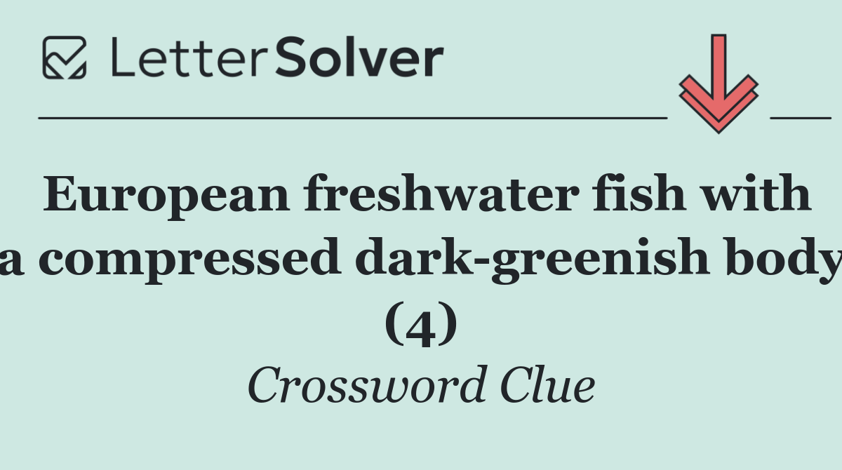 European freshwater fish with a compressed dark greenish body (4)