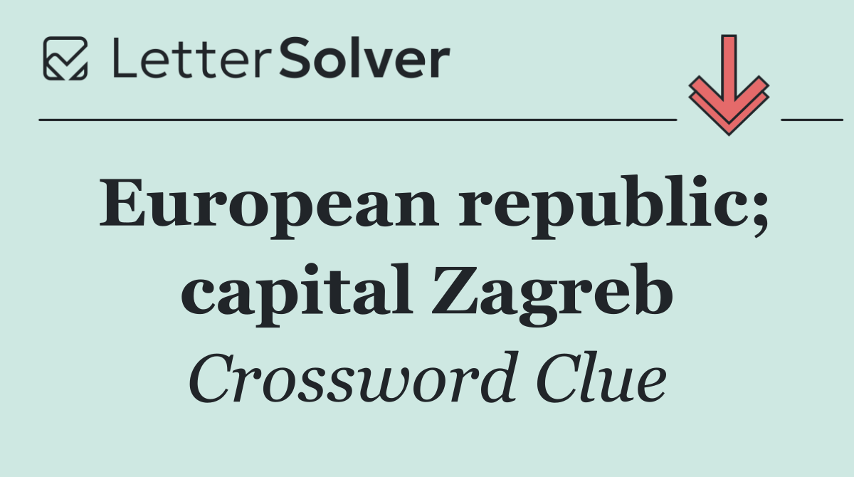 European republic; capital Zagreb