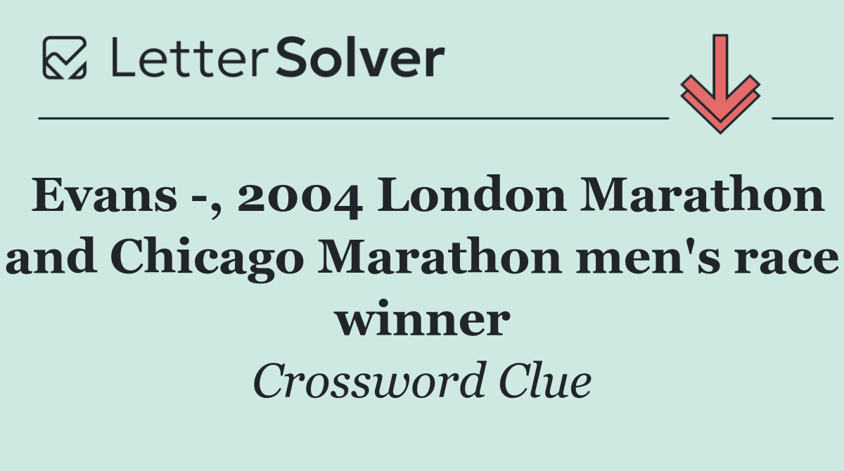 Evans  , 2004 London Marathon and Chicago Marathon men's race winner