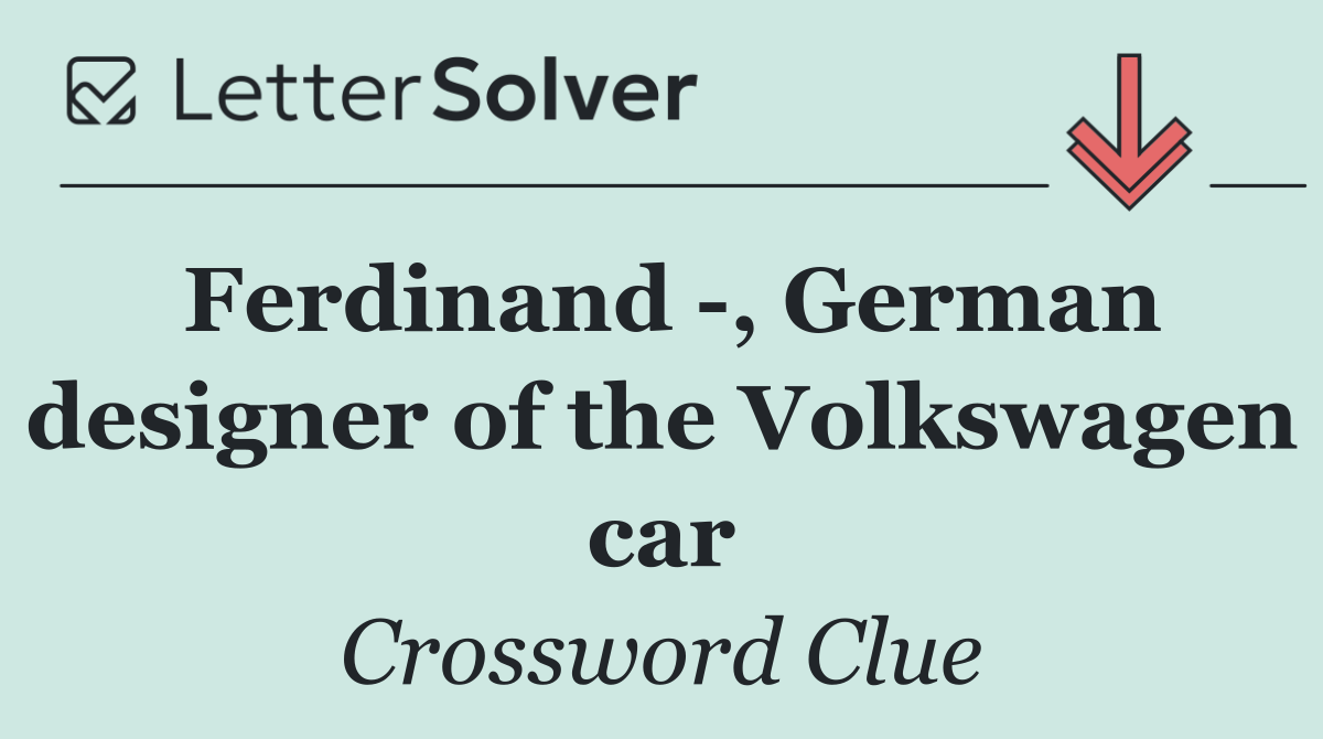 Ferdinand  , German designer of the Volkswagen car