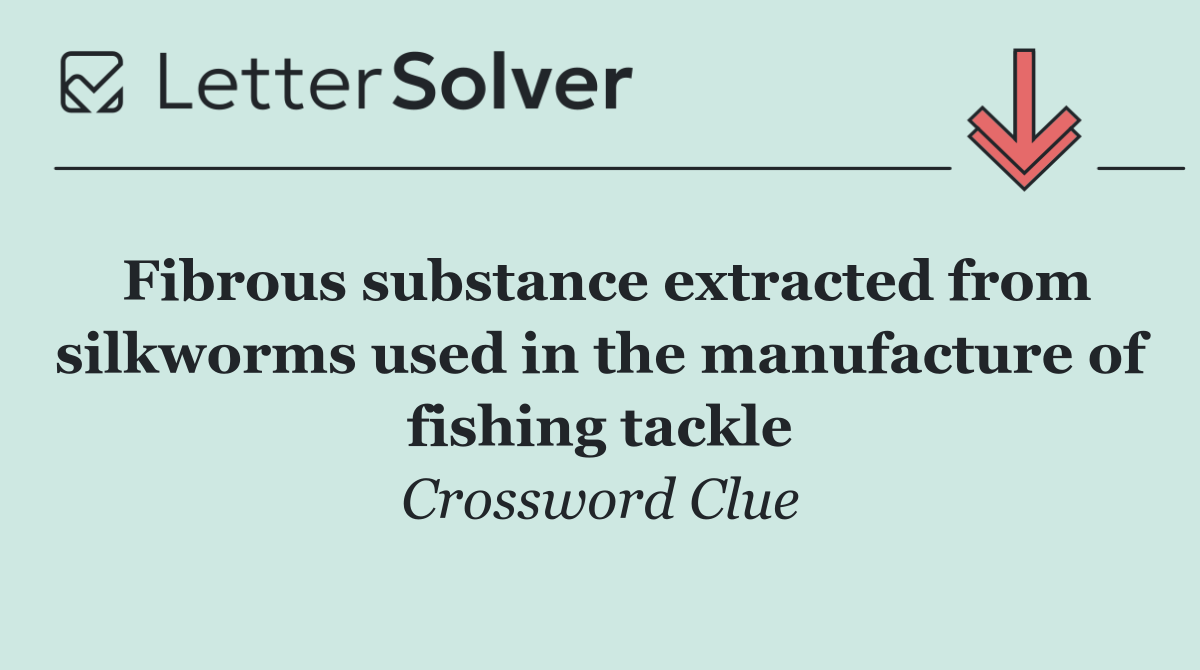 Fibrous substance extracted from silkworms used in the manufacture of fishing tackle