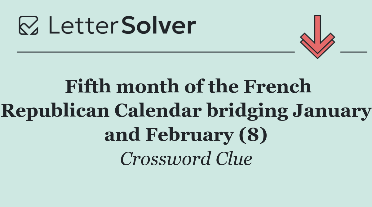 Fifth month of the French Republican Calendar bridging January and February (8)