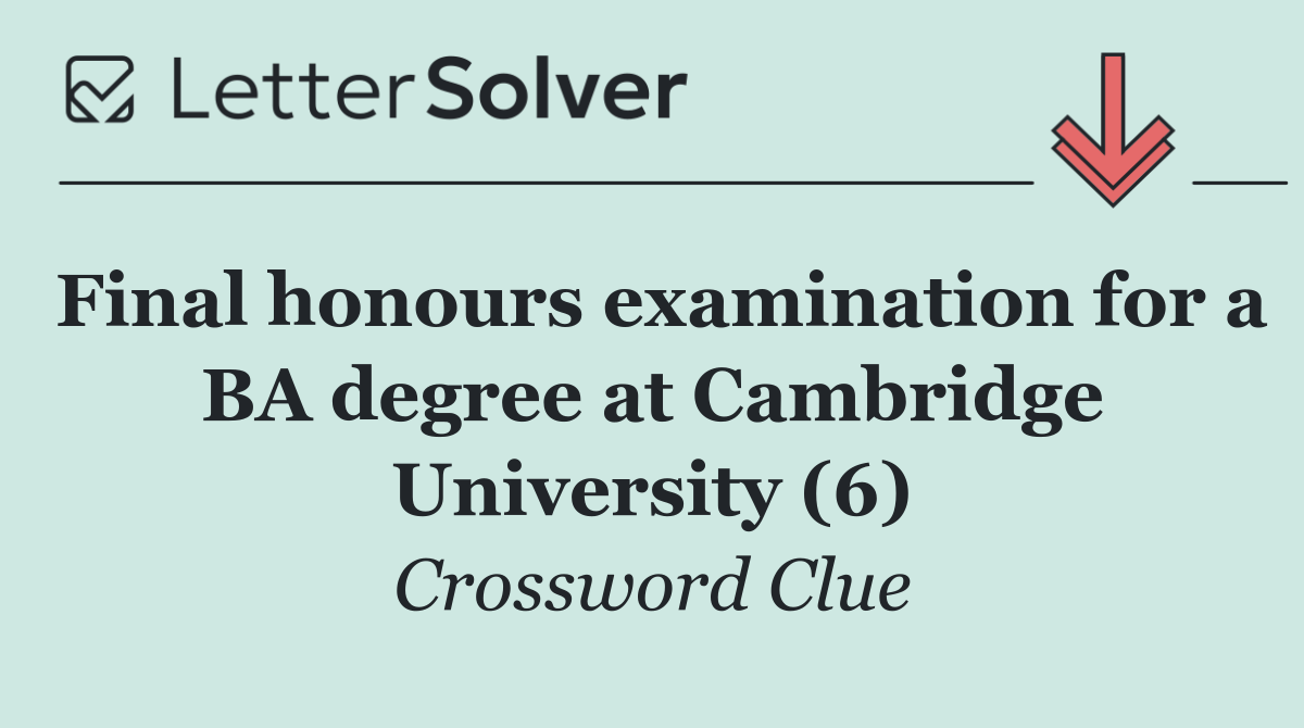 Final honours examination for a BA degree at Cambridge University (6)