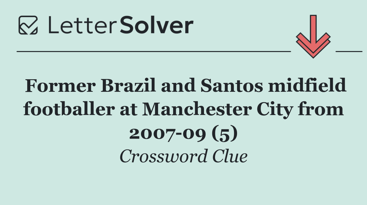 Former Brazil and Santos midfield footballer at Manchester City from 2007 09 (5)