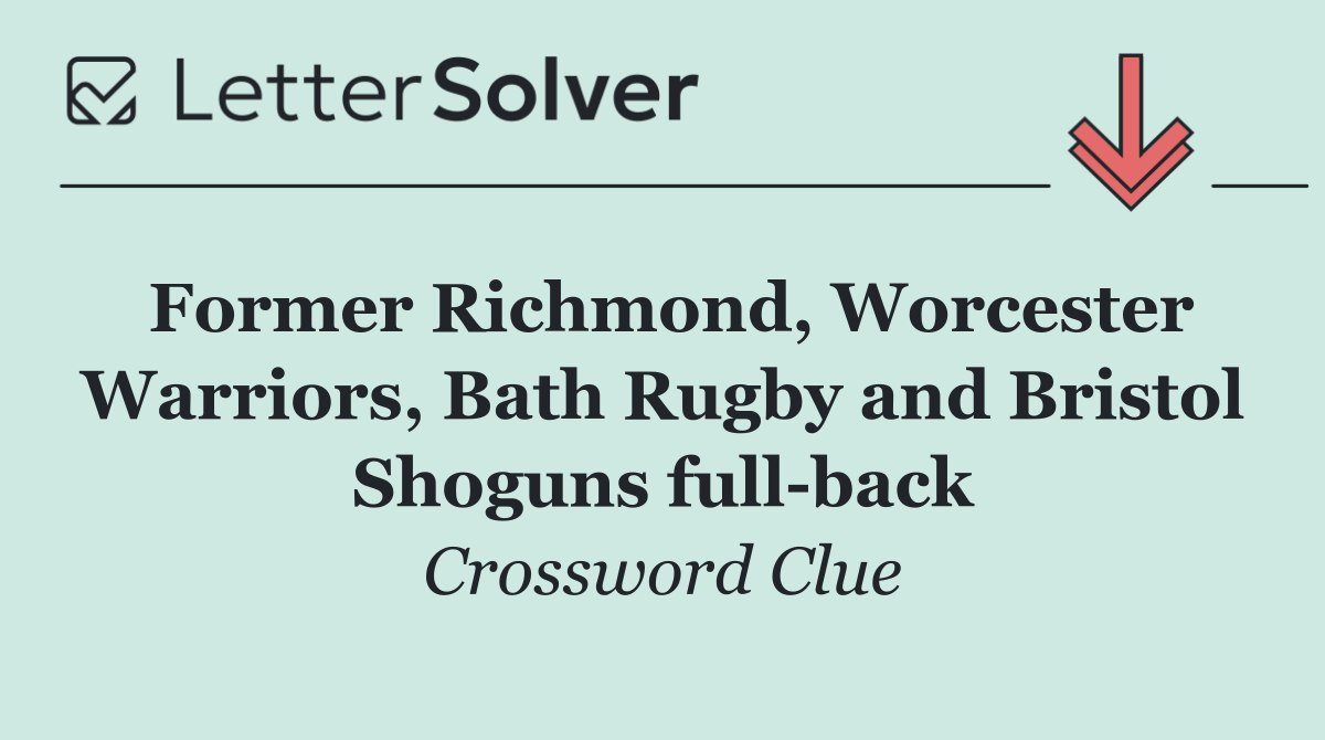 Former Richmond, Worcester Warriors, Bath Rugby and Bristol Shoguns full back