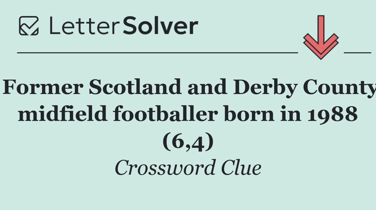 Former Scotland and Derby County midfield footballer born in 1988 (6,4)