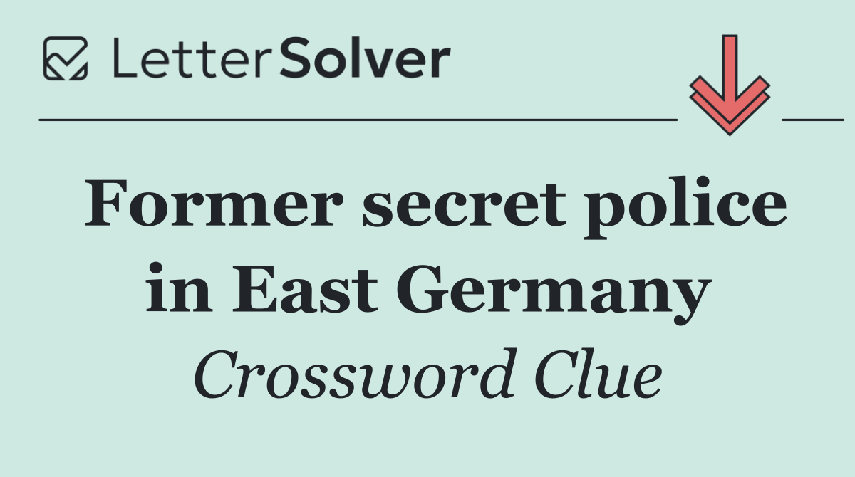 Former secret police in East Germany