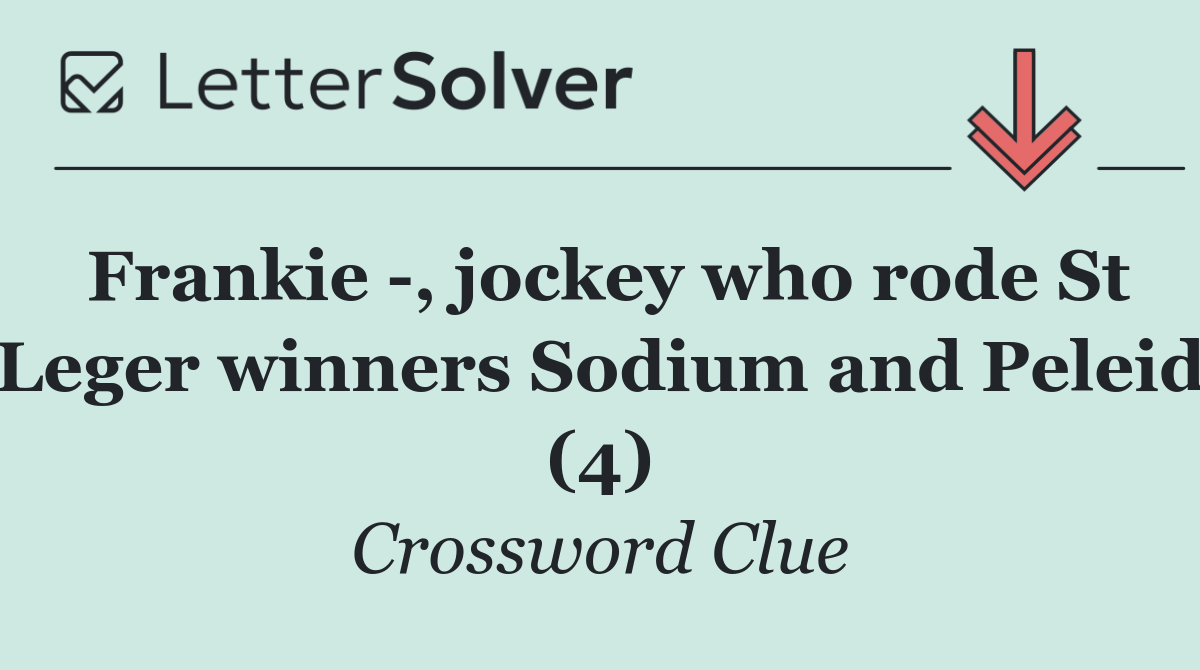 Frankie  , jockey who rode St Leger winners Sodium and Peleid (4)