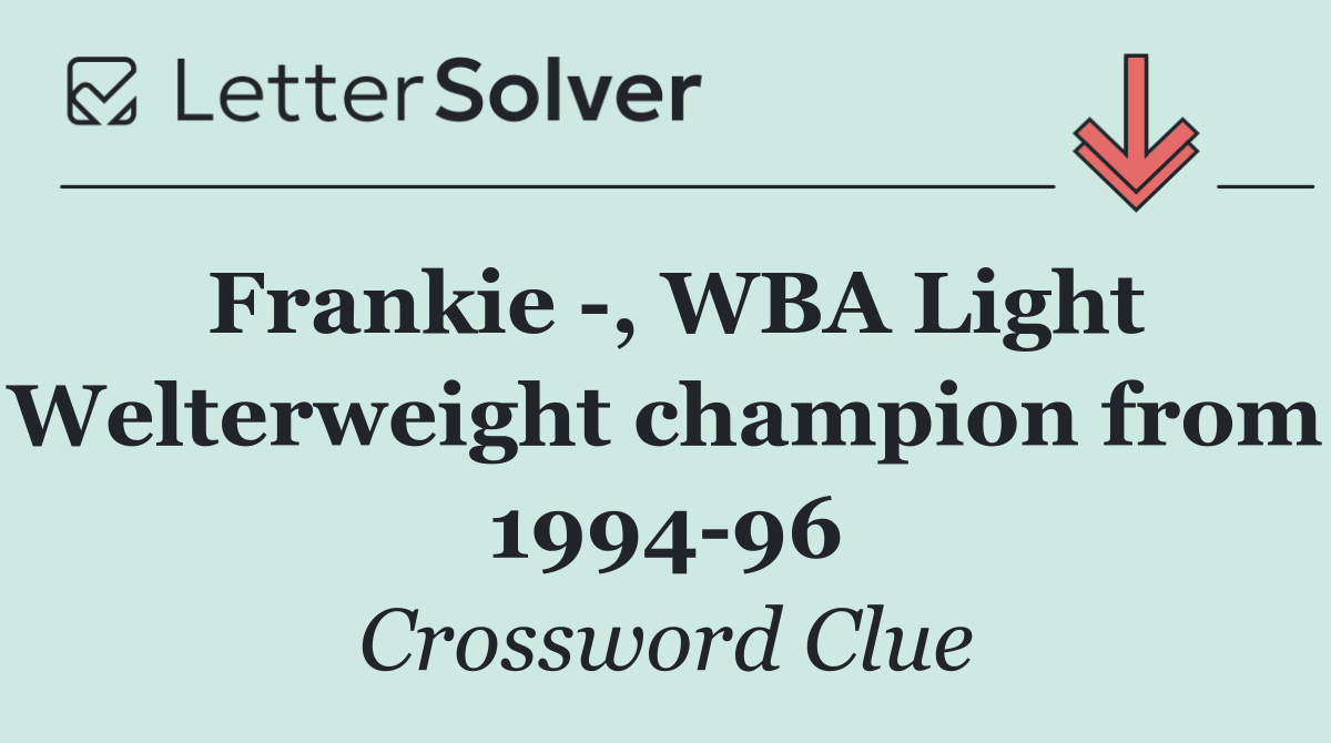 Frankie  , WBA Light Welterweight champion from 1994 96