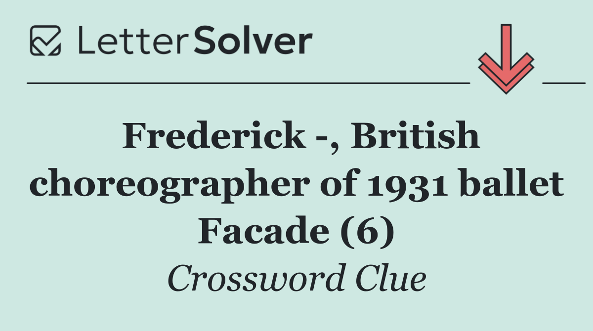 Frederick  , British choreographer of 1931 ballet Facade (6)