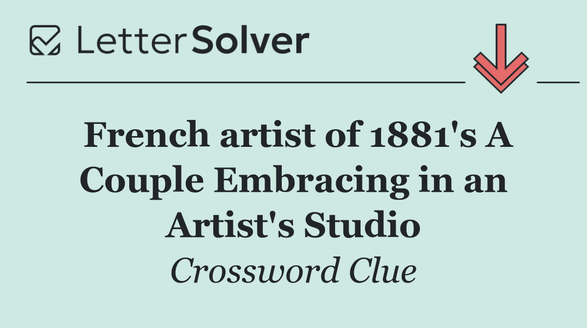 French artist of 1881's A Couple Embracing in an Artist's Studio