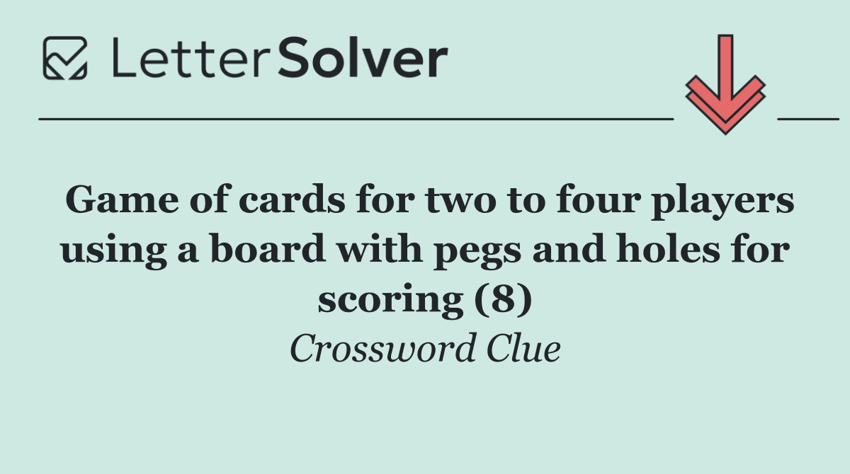 Game of cards for two to four players using a board with pegs and holes for scoring (8)