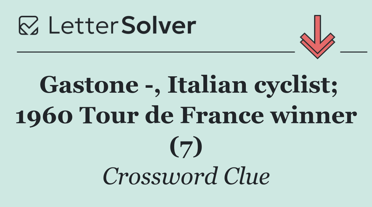 Gastone  , Italian cyclist; 1960 Tour de France winner (7)