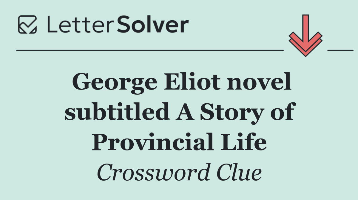George Eliot novel subtitled A Story of Provincial Life