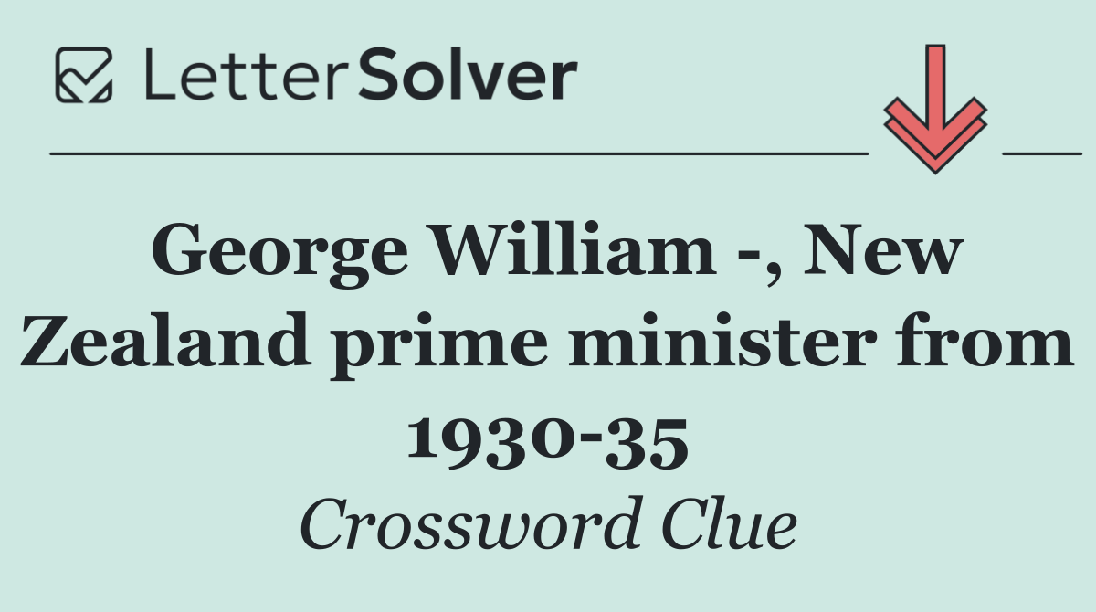 George William  , New Zealand prime minister from 1930 35