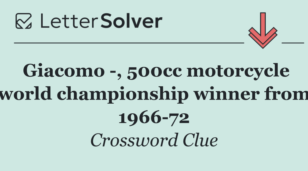 Giacomo  , 500cc motorcycle world championship winner from 1966 72