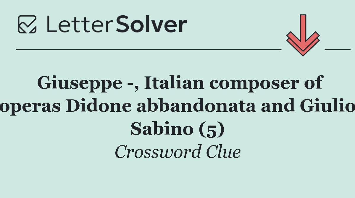 Giuseppe  , Italian composer of operas Didone abbandonata and Giulio Sabino (5)
