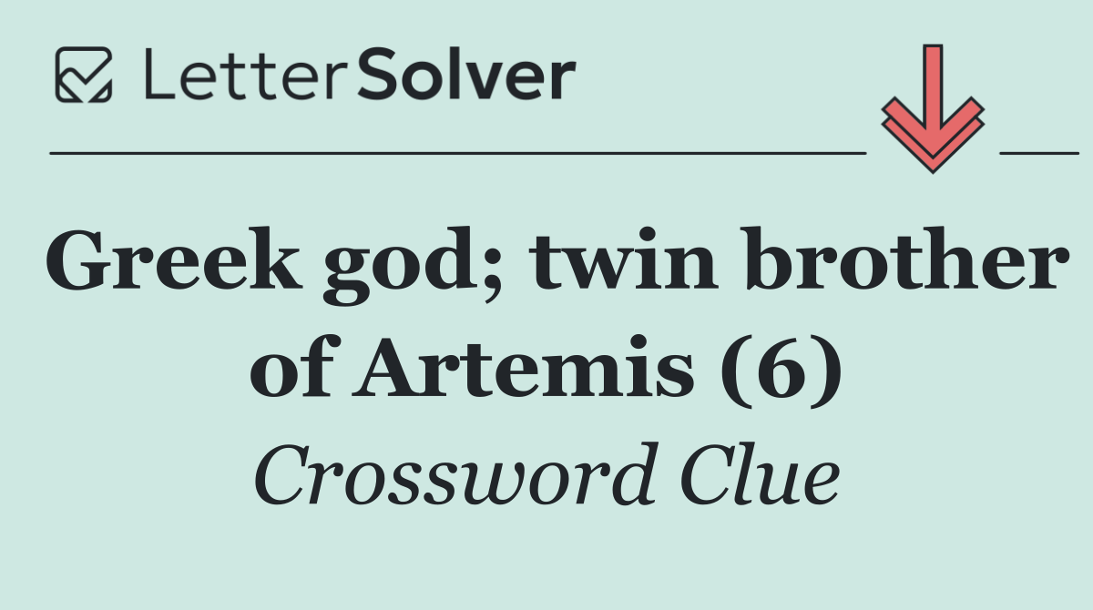 Greek god; twin brother of Artemis (6)