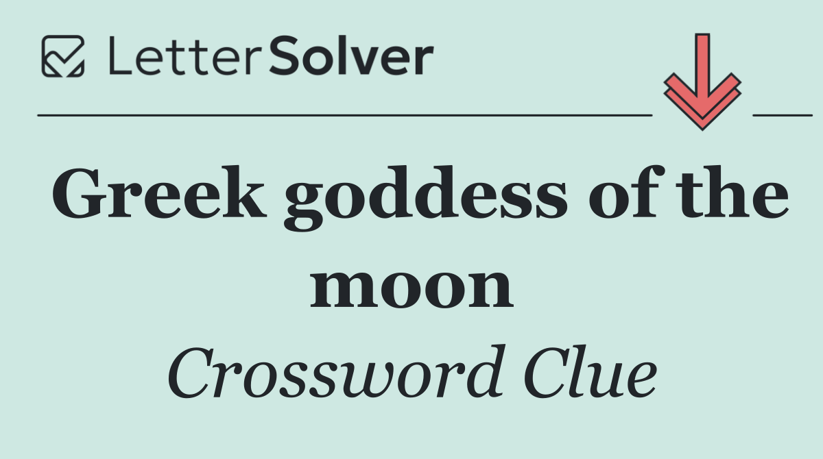 Greek goddess of the moon