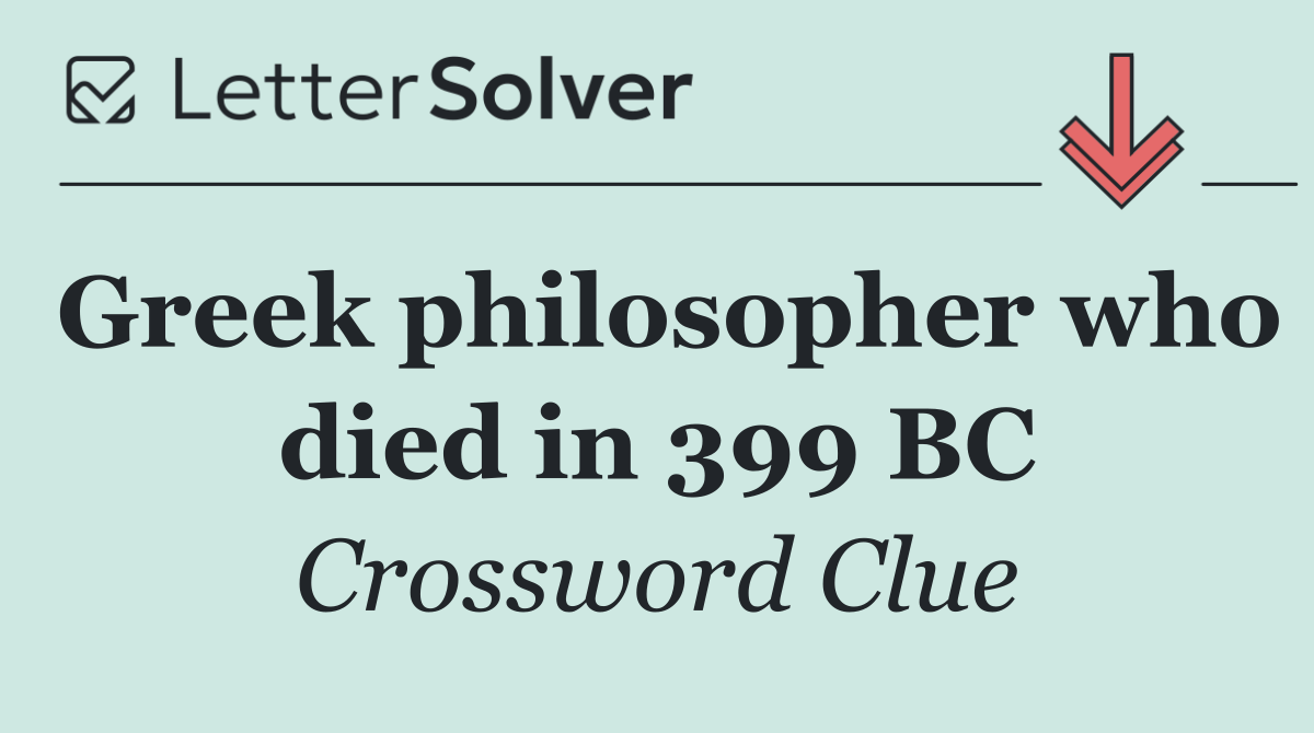 Greek philosopher who died in 399 BC