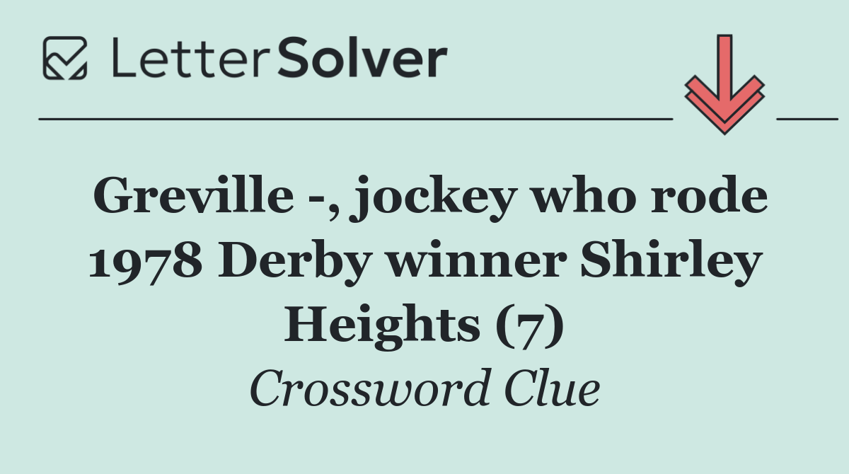 Greville  , jockey who rode 1978 Derby winner Shirley Heights (7)