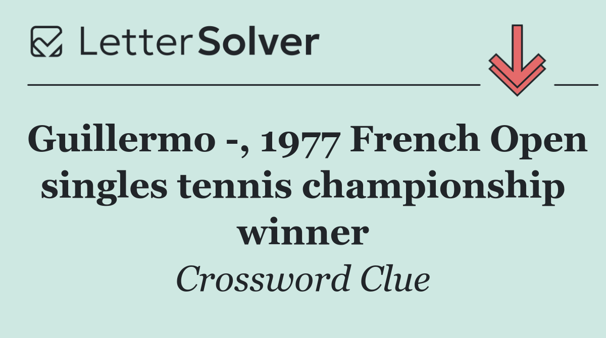 Guillermo  , 1977 French Open singles tennis championship winner