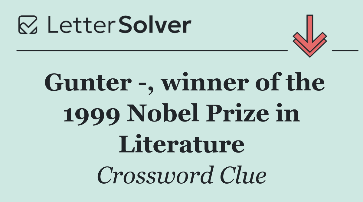 Gunter  , winner of the 1999 Nobel Prize in Literature