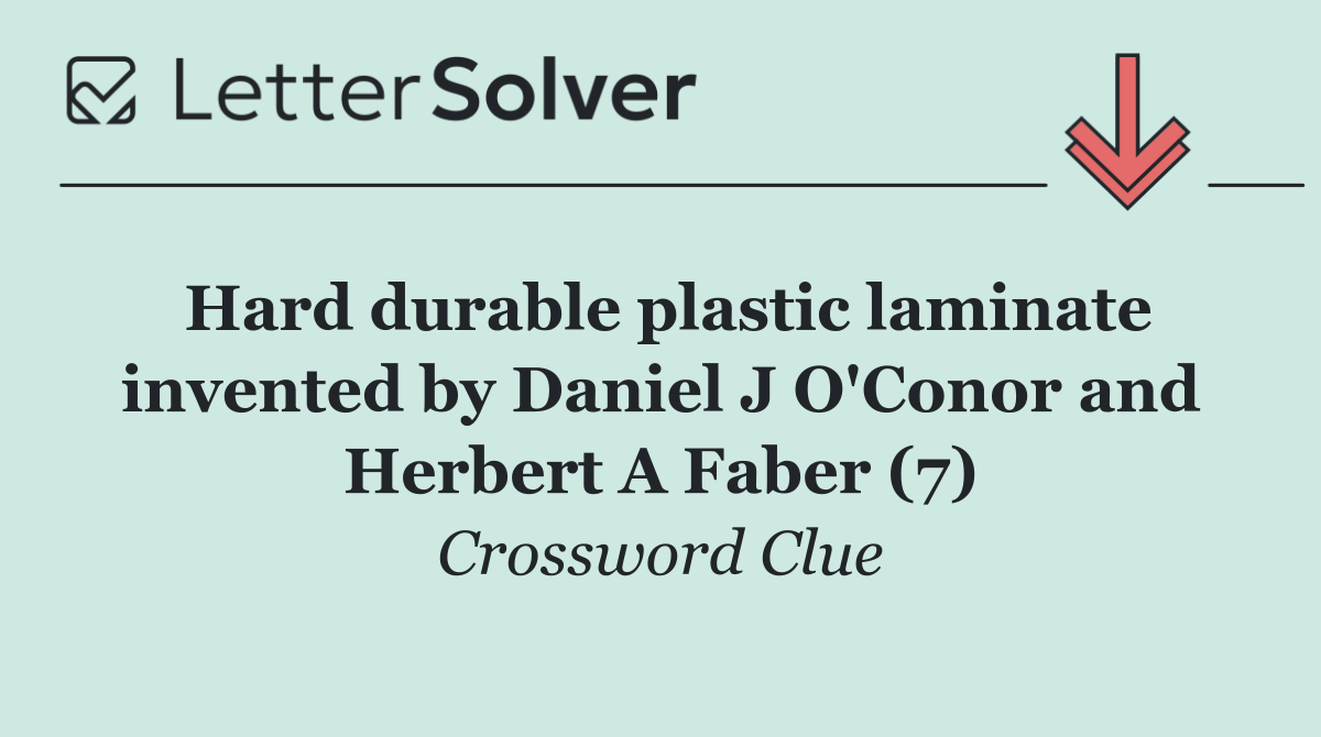 Hard durable plastic laminate invented by Daniel J O'Conor and Herbert A Faber (7)