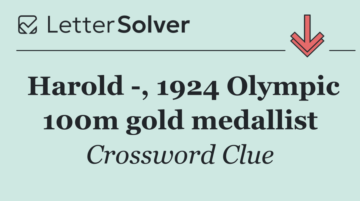 Harold  , 1924 Olympic 100m gold medallist