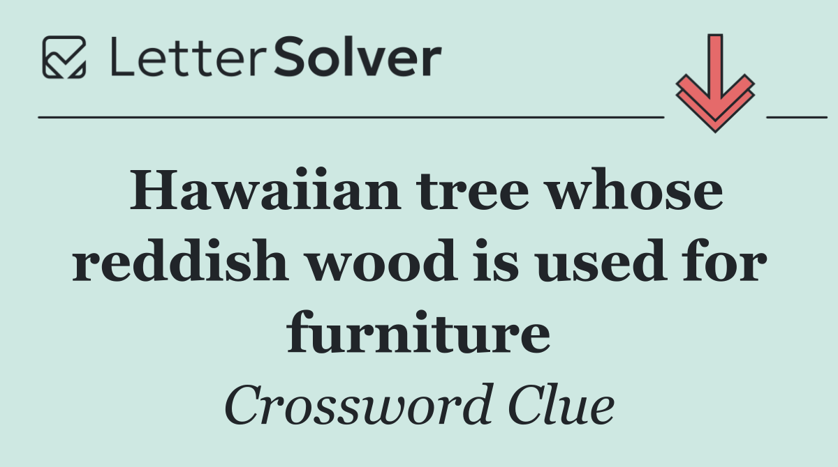 Hawaiian tree whose reddish wood is used for furniture