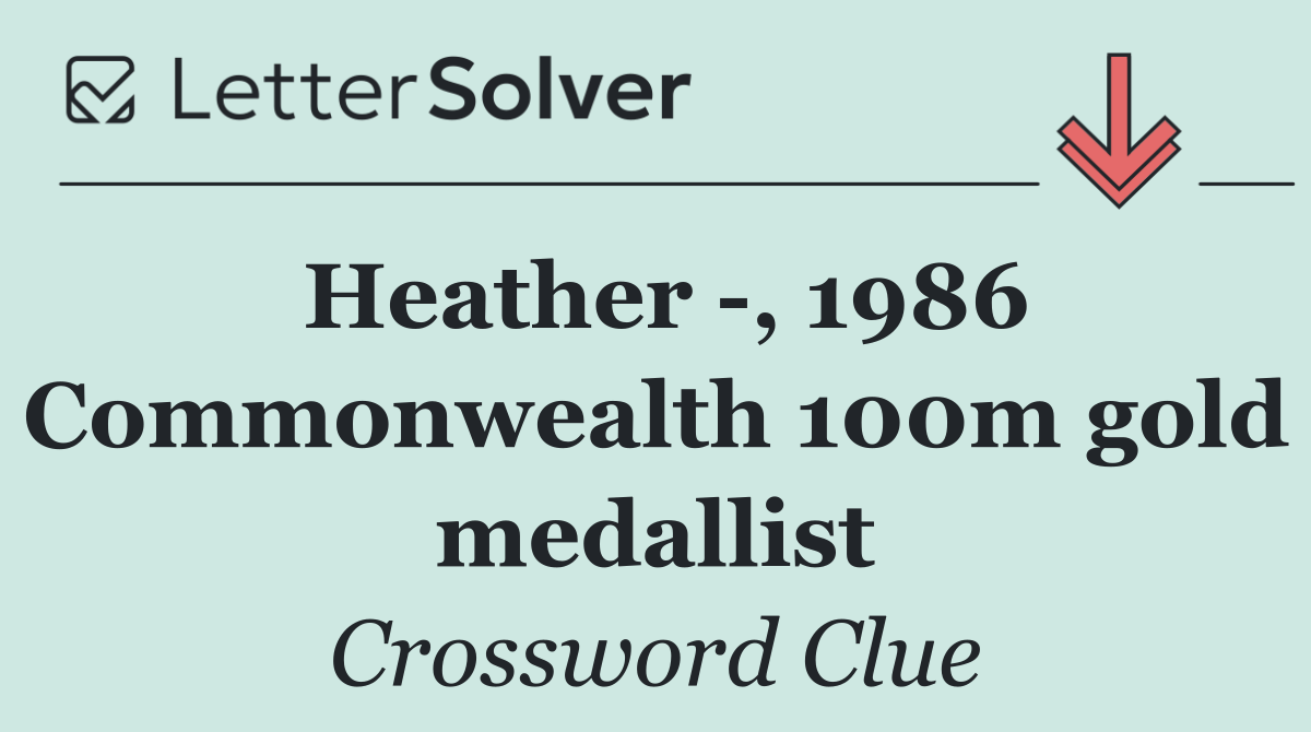Heather  , 1986 Commonwealth 100m gold medallist