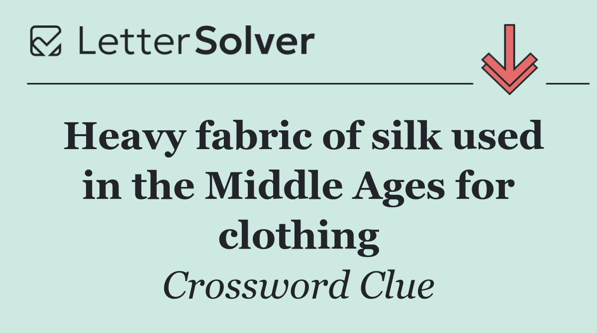 Heavy fabric of silk used in the Middle Ages for clothing