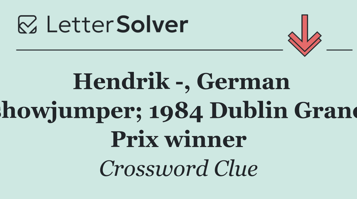 Hendrik  , German showjumper; 1984 Dublin Grand Prix winner