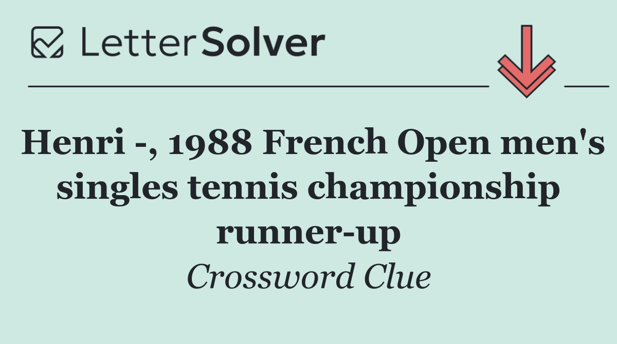 Henri  , 1988 French Open men's singles tennis championship runner up