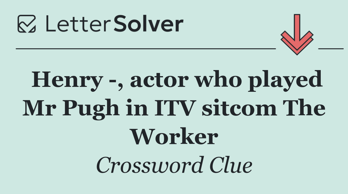 Henry  , actor who played Mr Pugh in ITV sitcom The Worker