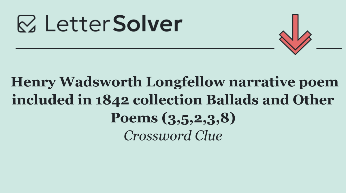 Henry Wadsworth Longfellow narrative poem included in 1842 collection Ballads and Other Poems (3,5,2,3,8)