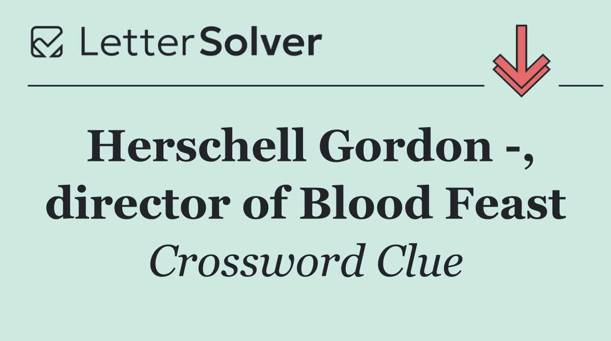 Herschell Gordon  , director of Blood Feast