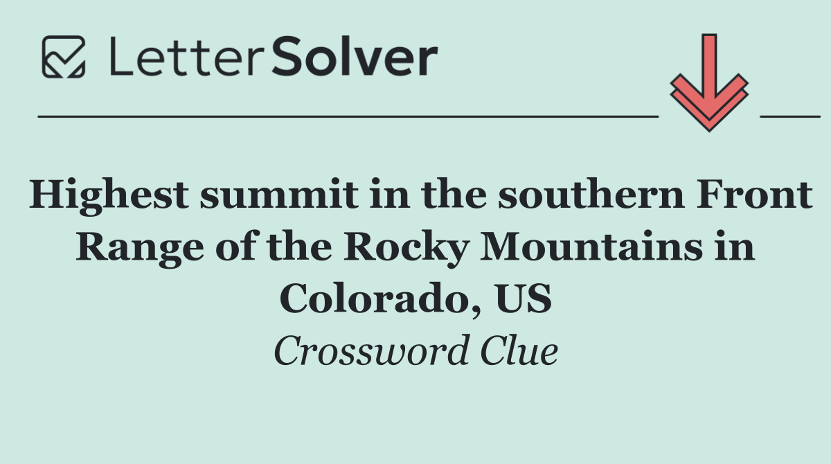 Highest summit in the southern Front Range of the Rocky Mountains in Colorado, US