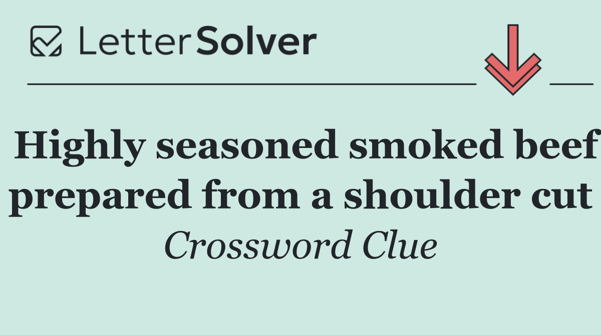 Highly seasoned smoked beef prepared from a shoulder cut