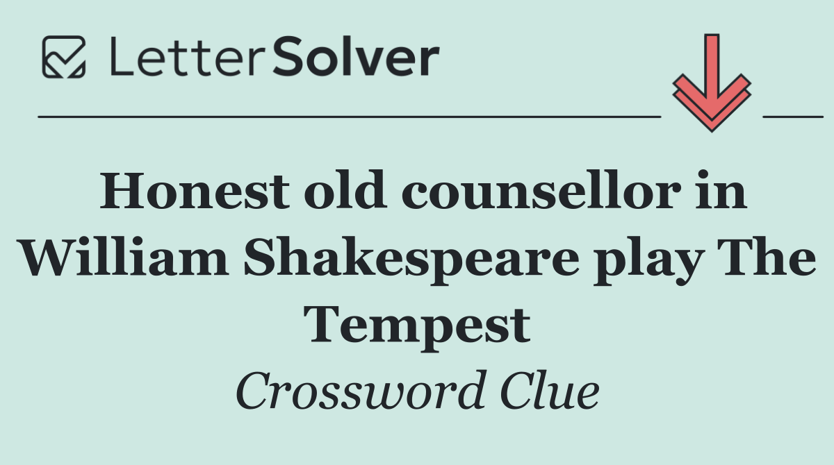 Honest old counsellor in William Shakespeare play The Tempest