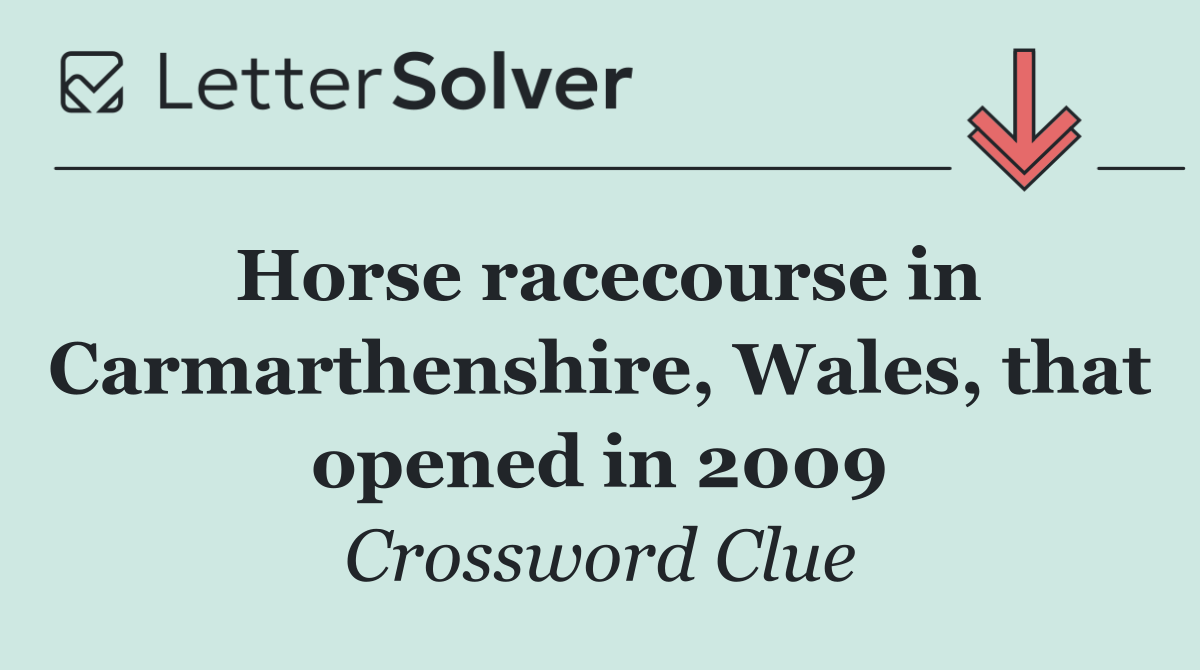 Horse racecourse in Carmarthenshire, Wales, that opened in 2009