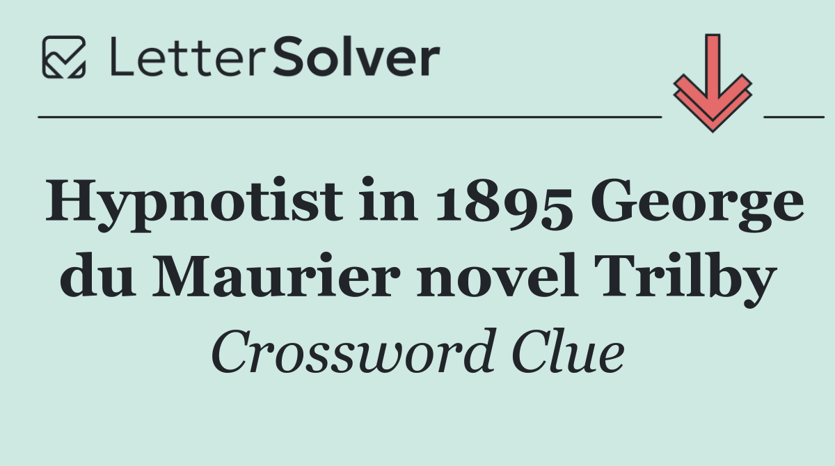 Hypnotist in 1895 George du Maurier novel Trilby