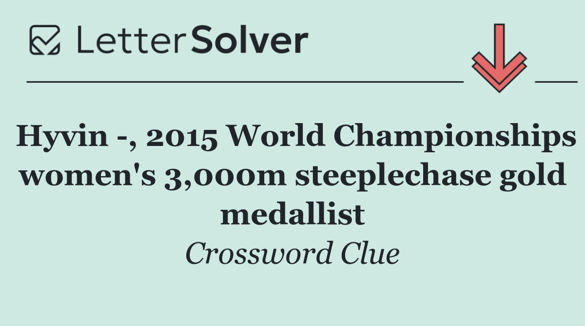 Hyvin  , 2015 World Championships women's 3,000m steeplechase gold medallist