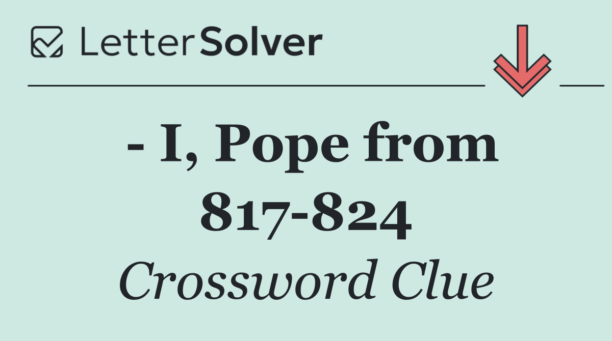   I, Pope from 817 824