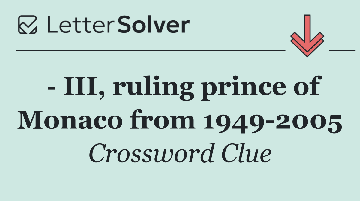   III, ruling prince of Monaco from 1949 2005