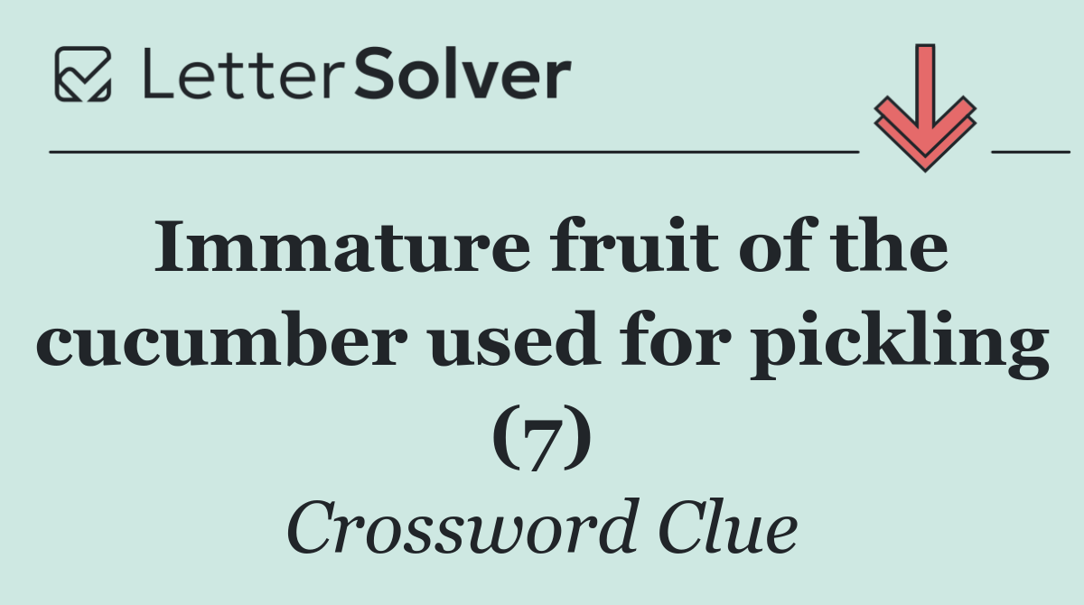 Immature fruit of the cucumber used for pickling (7)