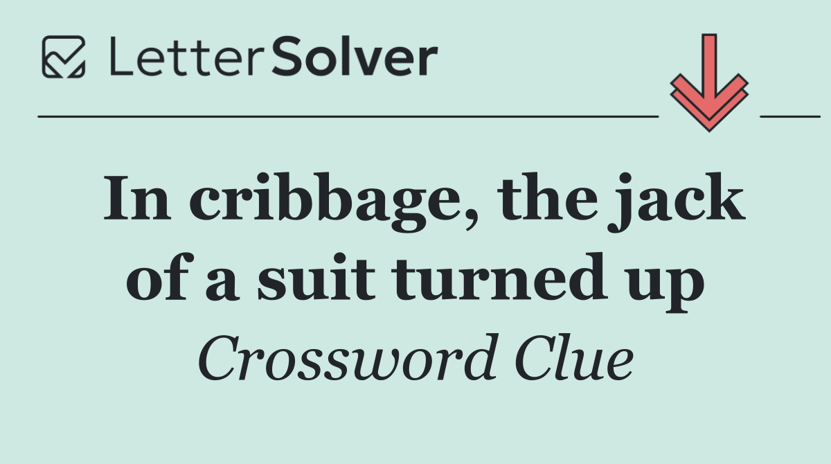 In cribbage, the jack of a suit turned up