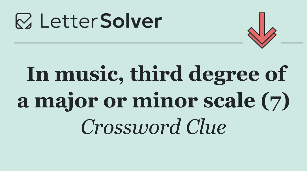 In music, third degree of a major or minor scale (7)