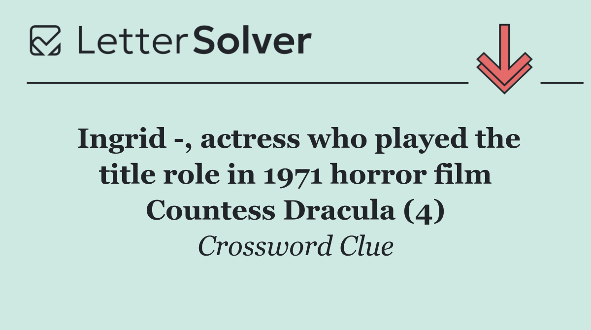Ingrid  , actress who played the title role in 1971 horror film Countess Dracula (4)